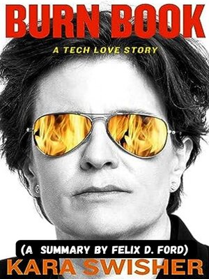 cover image of 「燃燒書：一個科技愛情故事」卡拉·斯威舍（Kara Swisher）著